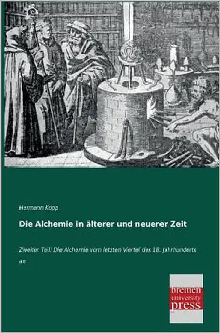 Die Alchemie in Alterer Und Neuerer Zeit by Kopp, Hermann