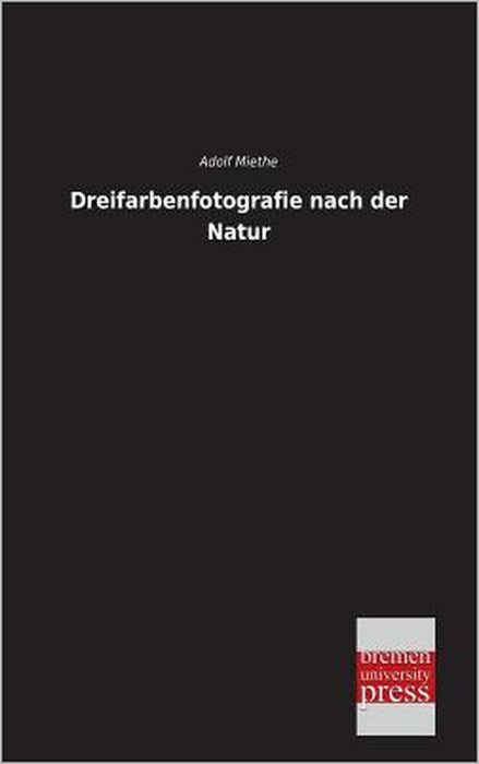Dreifarbenfotografie Nach Der Natur by Adolf Miethe