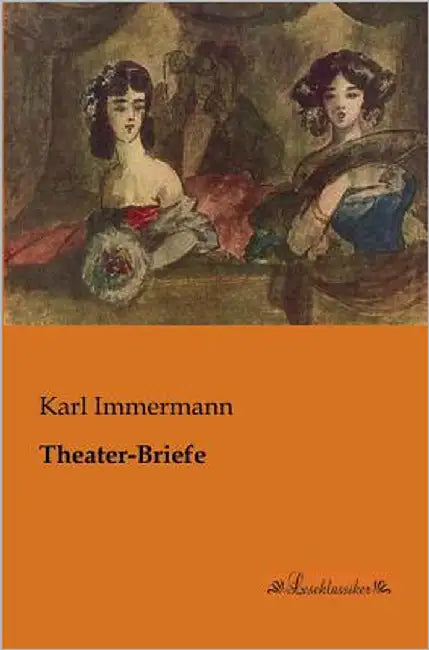 Theater-Briefe by Immermann, Karl
