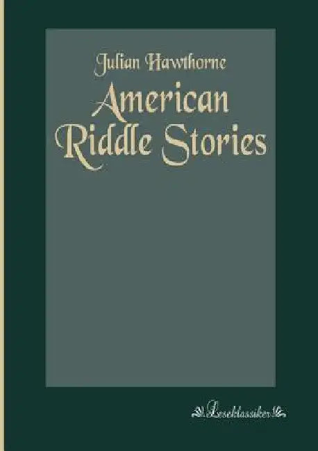 American Riddle Stories by Julian Hawthorne