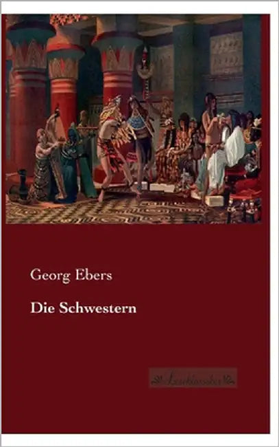Die Schwestern by Ebers, Georg