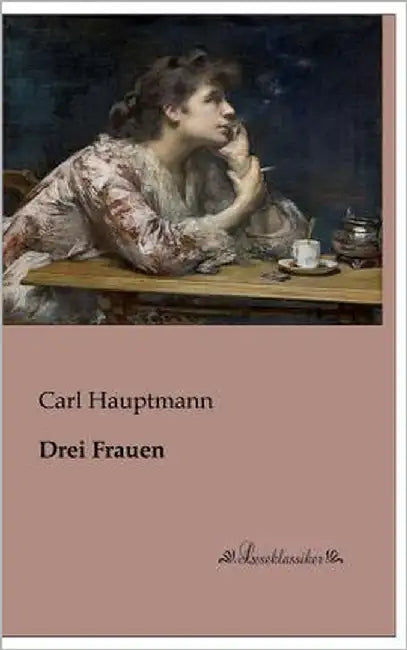 Drei Frauen by Hauptmann, Carl