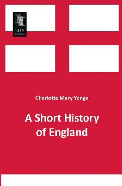 A Short History of England by Charlotte Mary Yonge