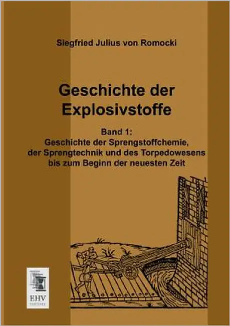 Geschichte Der Explosivstoffe by Romocki, Siegfried Julius Von
