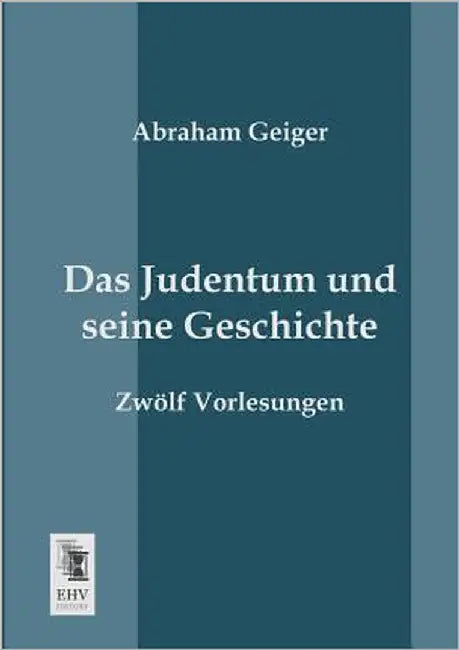Das Judentum Und Seine Geschichte by Geiger, Abraham