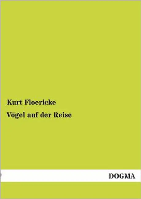 Vogel Auf Der Reise by Floericke, Kurt