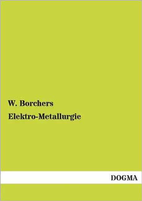 Elektro-Metallurgie by Borchers, W.