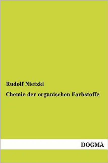 Chemie Der Organischen Farbstoffe by Nietzki, Rudolf