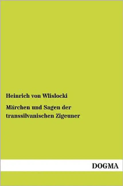 Marchen Und Sagen Der Transsilvanischen Zigeuner by Von Wlislocki, Heinrich