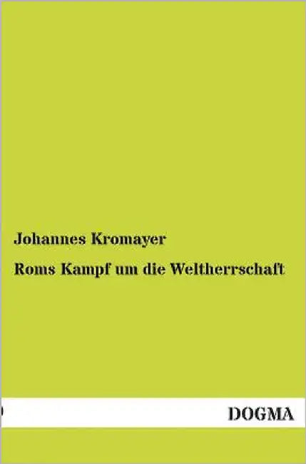 ROMs Kampf Um Die Weltherrschaft by Kromayer, Johannes