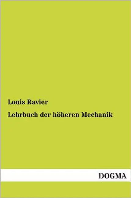 Lehrbuch der höheren Mechanik by Ravier, Louis