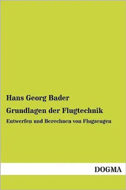 Grundlagen Der Flugtechnik by Bader, Hans Georg