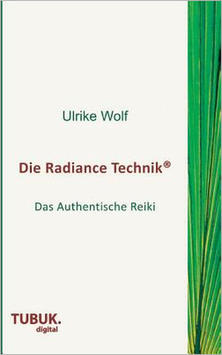 Die Radiance Technik: Das Authentische Reiki by Ulrike Wolf