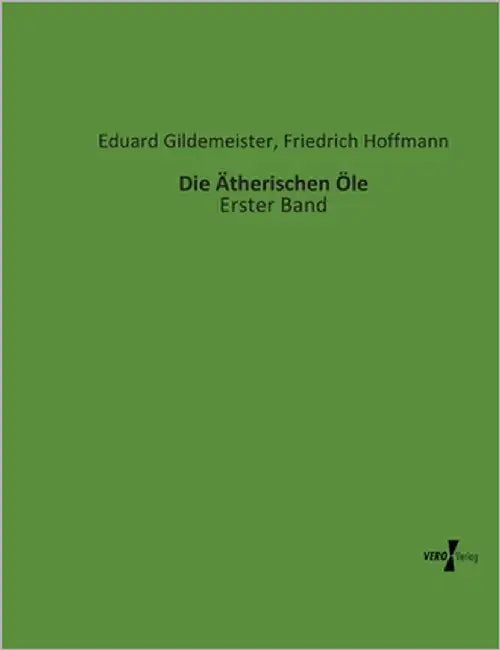 Die Ätherischen Öle: Erster Band by Gildemeister, Eduard