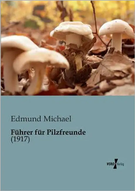 Führer für Pilzfreunde by Michael, Edmund