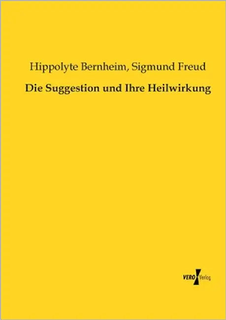 Die Suggestion und Ihre Heilwirkung by Freud, Sigmund