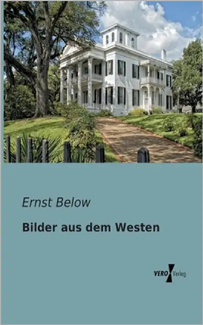 Bilder aus dem Westen by Below, Ernst