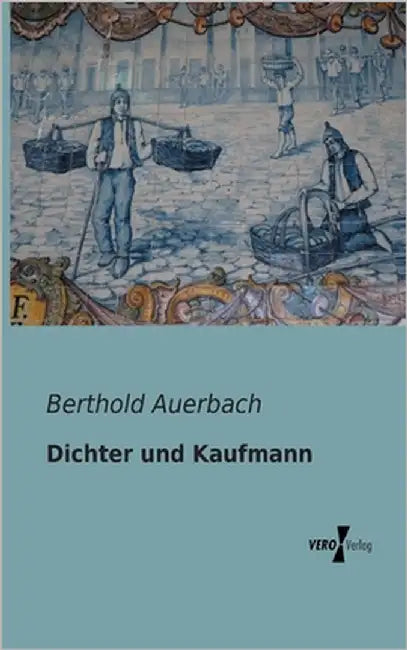 Dichter und Kaufmann by Auerbach, Berthold