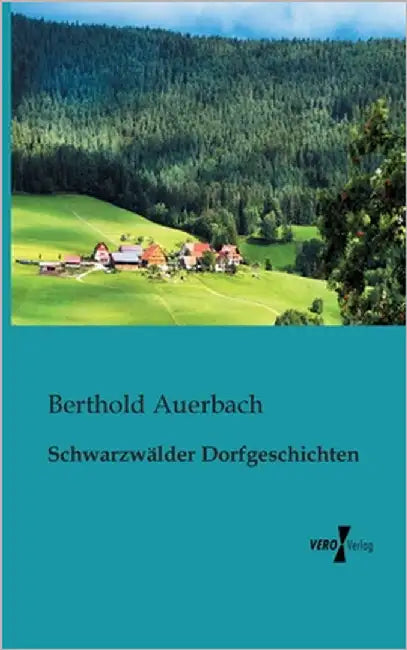 Schwarzwälder Dorfgeschichten by Auerbach, Berthold