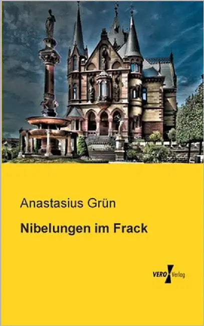Nibelungen im Frack by Grün, Anastasius