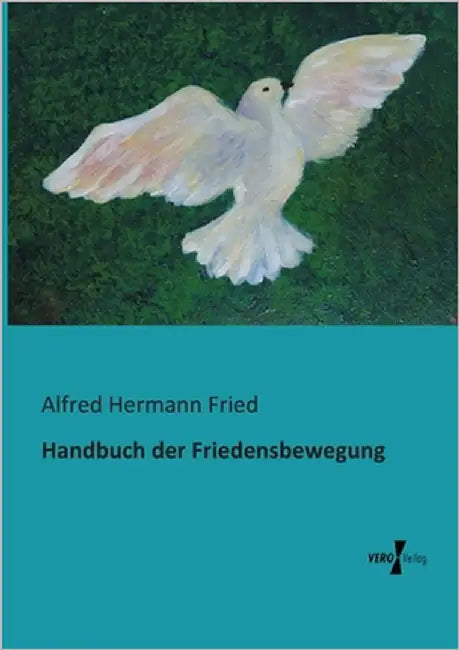 Handbuch der Friedensbewegung by Fried, Alfred Hermann