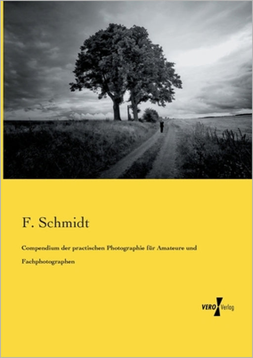 Compendium der practischen Photographie für Amateure und Fachphotographen by F. Schmidt