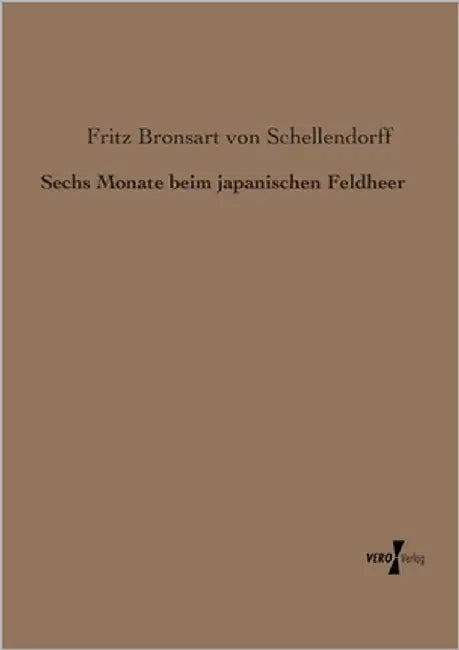 Sechs Monate beim japanischen Feldheer by Bronsart Von Schellendorff, Fritz