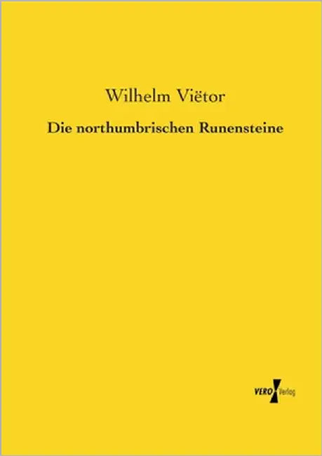 Die northumbrischen Runensteine by Vietor, Wilhelm