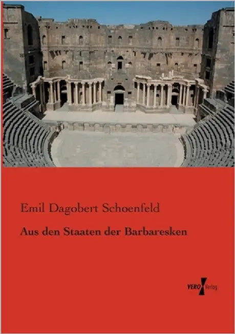 Aus den Staaten der Barbaresken by Schoenfeld, Emil Dagobert