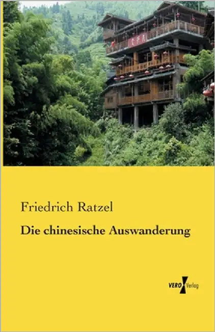 Die chinesische Auswanderung by Ratzel, Friedrich