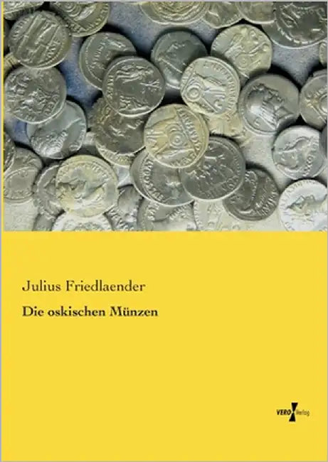 Die oskischen Münzen by Friedlaender, Julius
