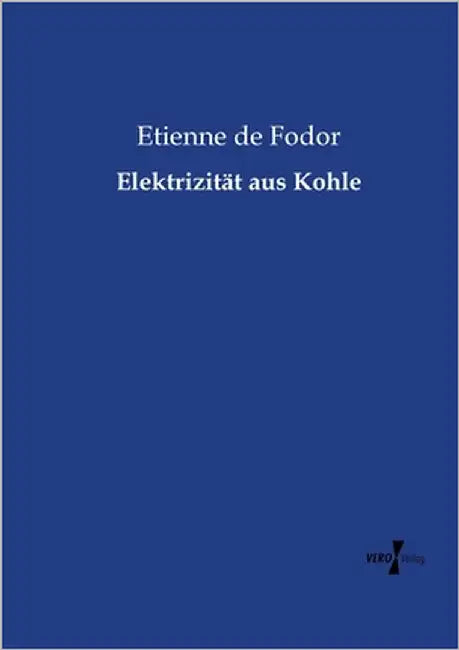 Elektrizität aus Kohle by De Fodor, Etienne