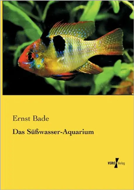 Das Süßwasser-Aquarium by Bade, Ernst