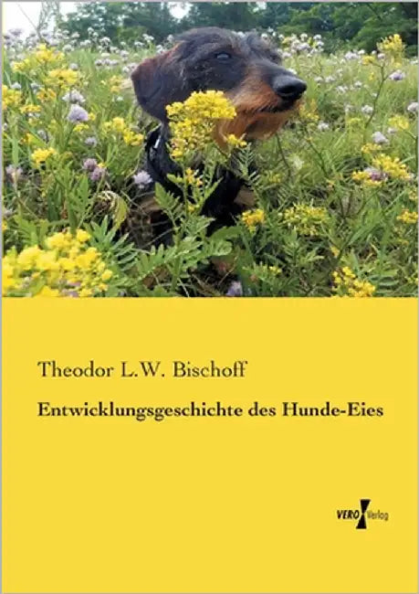 Entwicklungsgeschichte des Hunde-Eies by Bischoff, Theodor L. W.