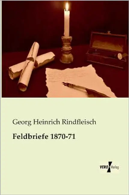 Feldbriefe 1870-71 by Rindfleisch, Georg Heinrich