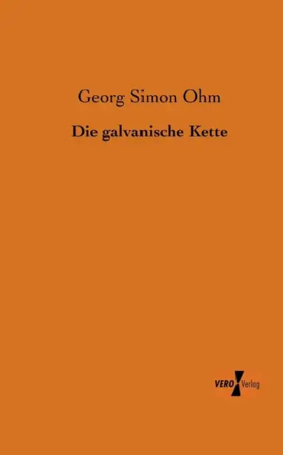 Die galvanische Kette by Georg Simon Ohm