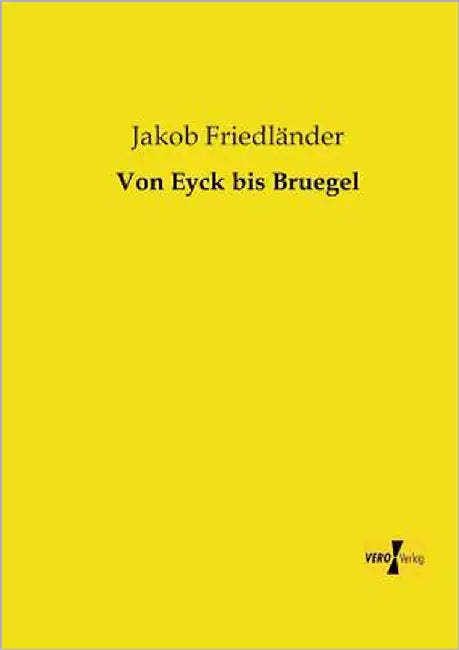 Von Eyck bis Bruegel by Friedländer, Jakob