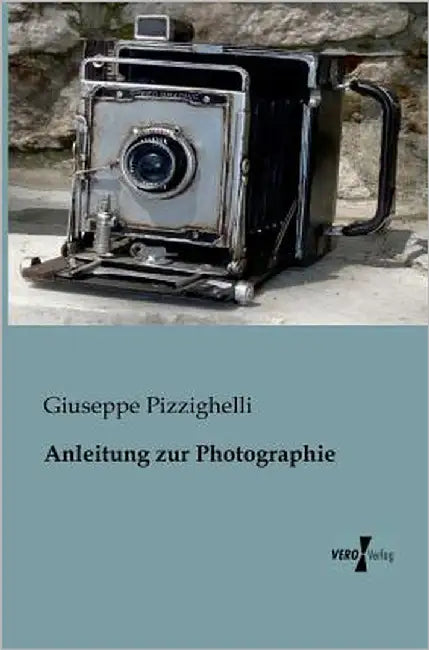 Anleitung zur Photographie by Pizzighelli, Giuseppe