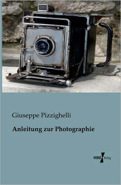 Anleitung zur Photographie by Giuseppe Pizzighelli