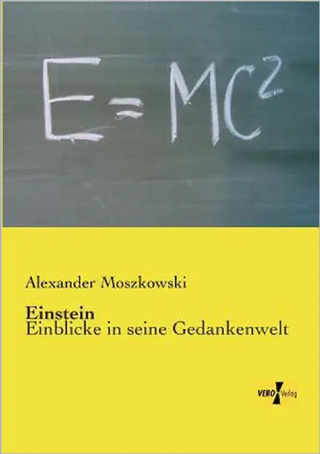 Einstein: Einblicke in seine Gedankenwelt by Moszkowski, Alexander