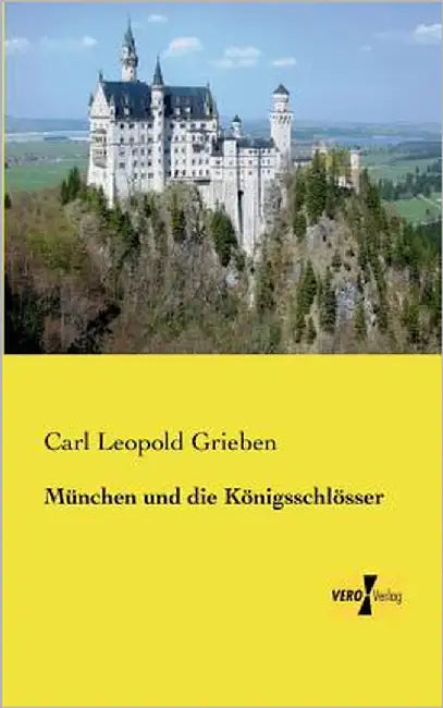 München und die Königsschlösser by Grieben, Carl Leopold