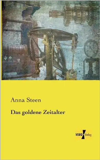 Das goldene Zeitalter by Steen, Anna