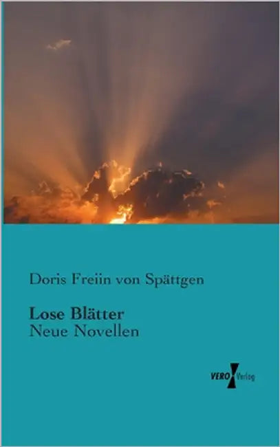 Lose Blätter: Neue Novellen by Spättgen, Doris Freiin Von