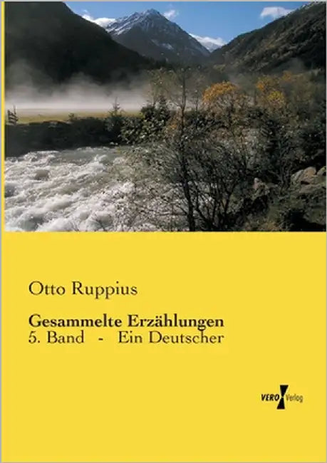 Gesammelte Erzählungen: 5. Band - Ein Deutscher by Ruppius, Otto