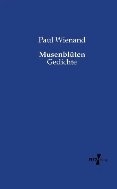 Musenblüten: Gedichte by Paul Wienand