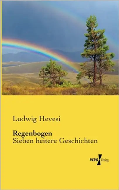 Regenbogen: Sieben heitere Geschichten by Hevesi, Ludwig