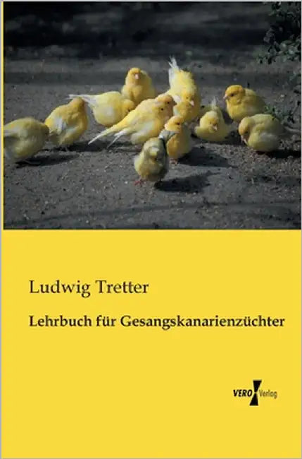 Lehrbuch für Gesangskanarienzüchter by Tretter, Ludwig