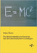 Die Relativitätstheorie Einsteins: und ihre physikalischen Grundlagen by Born, Max