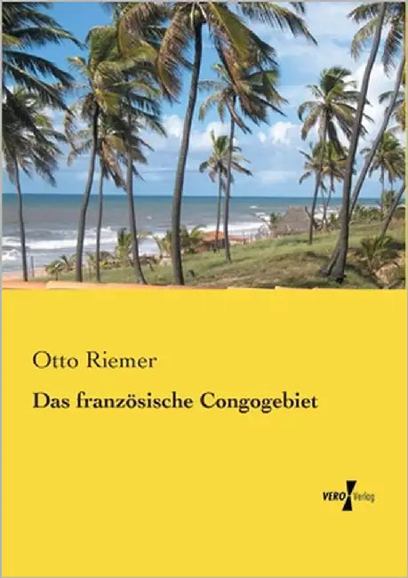 Das französische Congogebiet by Riemer, Otto