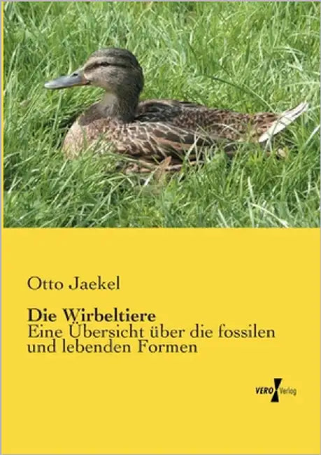 Die Wirbeltiere: Eine Übersicht über die fossilen und lebenden Formen by Jaekel, Otto